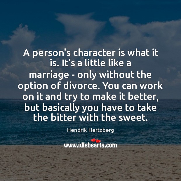 A person’s character is what it is. It’s a little like a Divorce Quotes Image