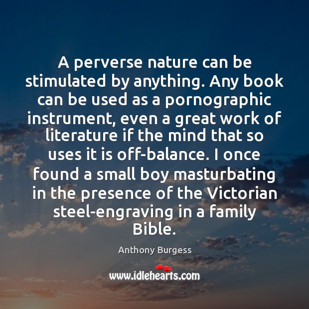 A perverse nature can be stimulated by anything. Any book can be Image