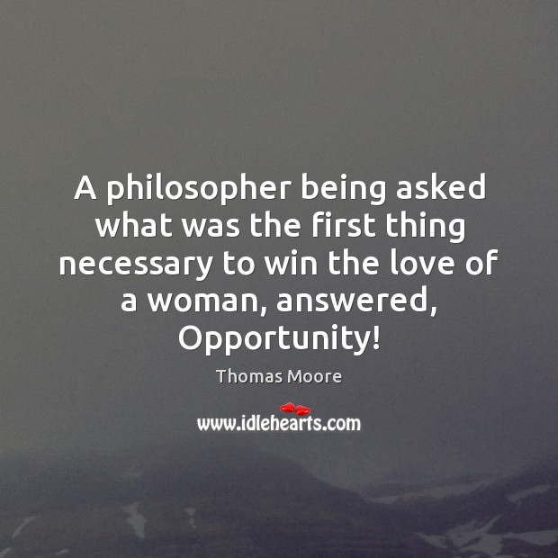 A philosopher being asked what was the first thing necessary to win Opportunity Quotes Image