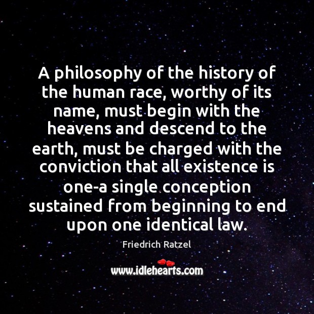 A philosophy of the history of the human race, worthy of its Friedrich Ratzel Picture Quote