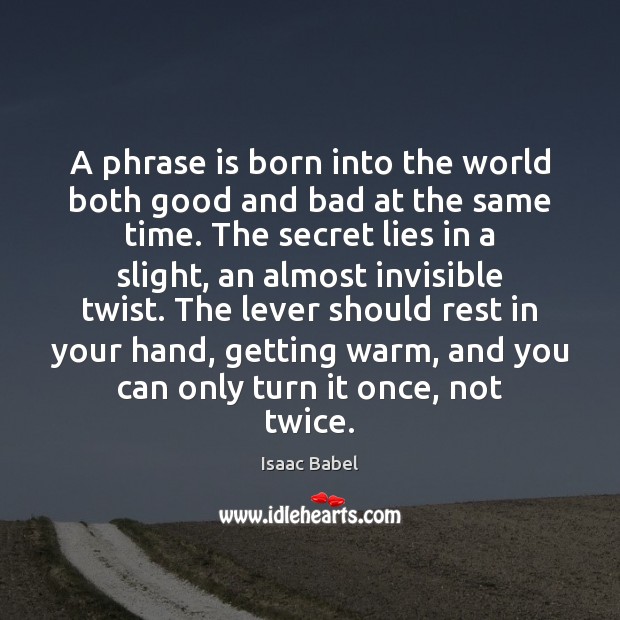 A phrase is born into the world both good and bad at Isaac Babel Picture Quote