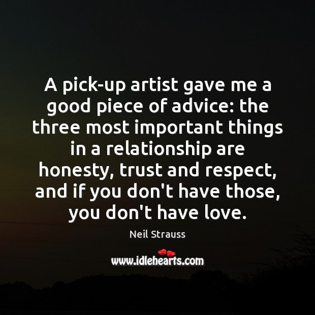 A pick-up artist gave me a good piece of advice: the three Neil Strauss Picture Quote