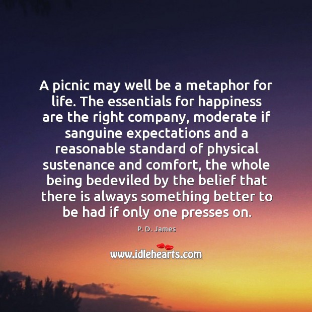 A picnic may well be a metaphor for life. The essentials for P. D. James Picture Quote