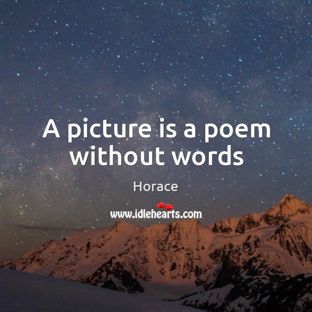 A picture is a poem without words Image