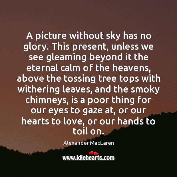 A picture without sky has no glory. This present, unless we see Image