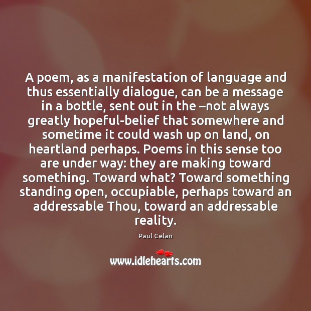 A poem, as a manifestation of language and thus essentially dialogue, can Paul Celan Picture Quote