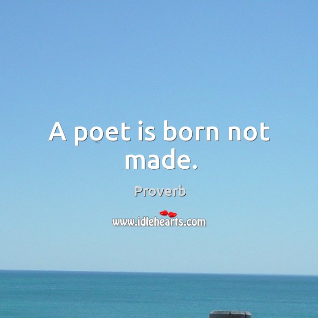 A poet is born not made. Image