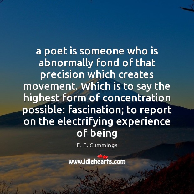 A poet is someone who is abnormally fond of that precision which E. E. Cummings Picture Quote