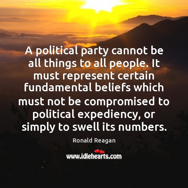 A political party cannot be all things to all people. It must Image