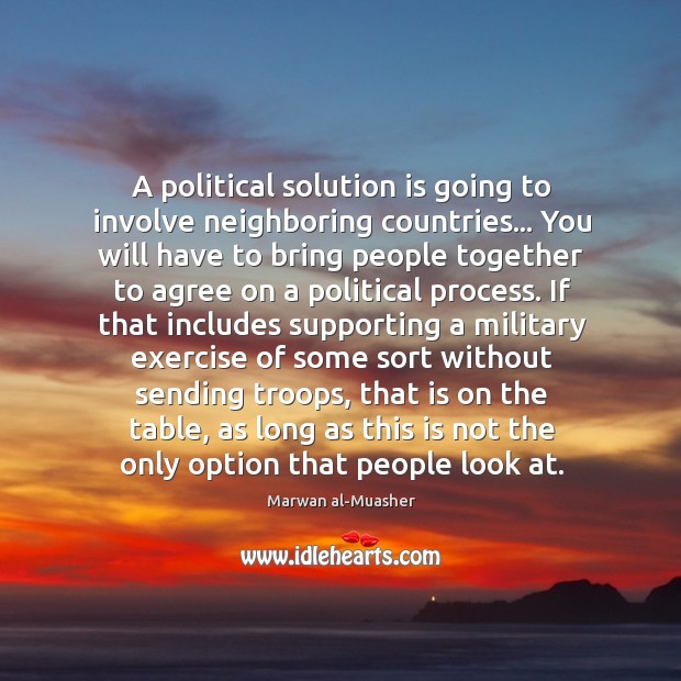 A political solution is going to involve neighboring countries… You will have Solution Quotes Image