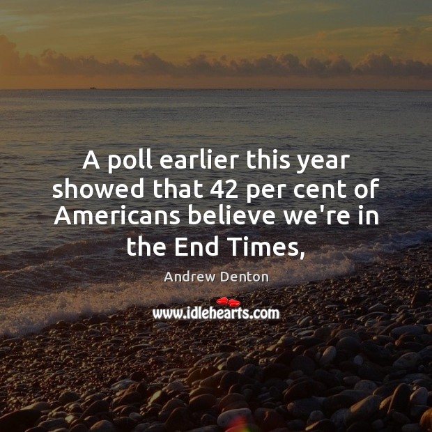 A poll earlier this year showed that 42 per cent of Americans believe Image