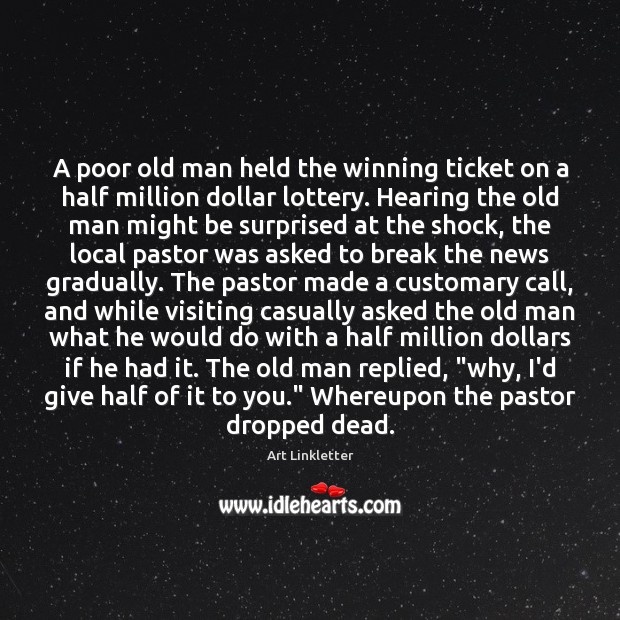 A poor old man held the winning ticket on a half million Image