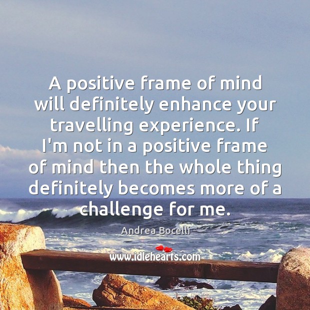 A positive frame of mind will definitely enhance your travelling experience. If Image