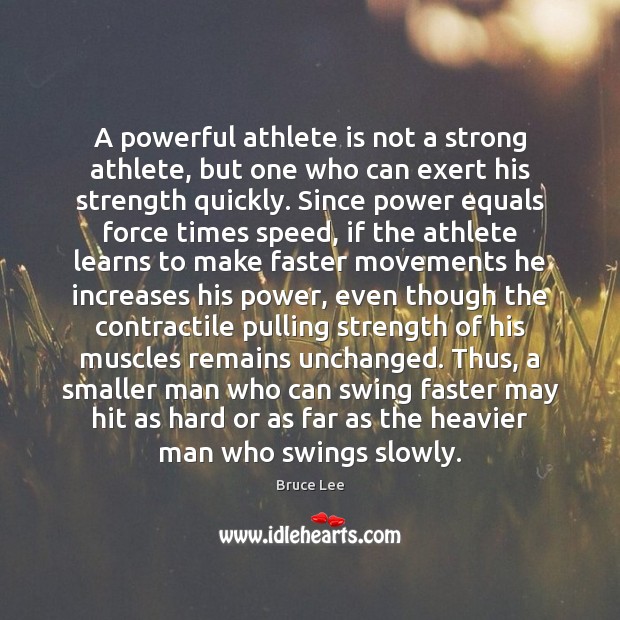 A powerful athlete is not a strong athlete, but one who can Image