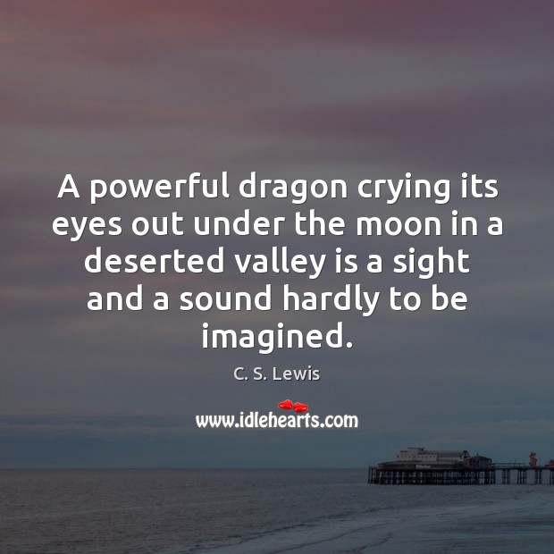 A powerful dragon crying its eyes out under the moon in a C. S. Lewis Picture Quote