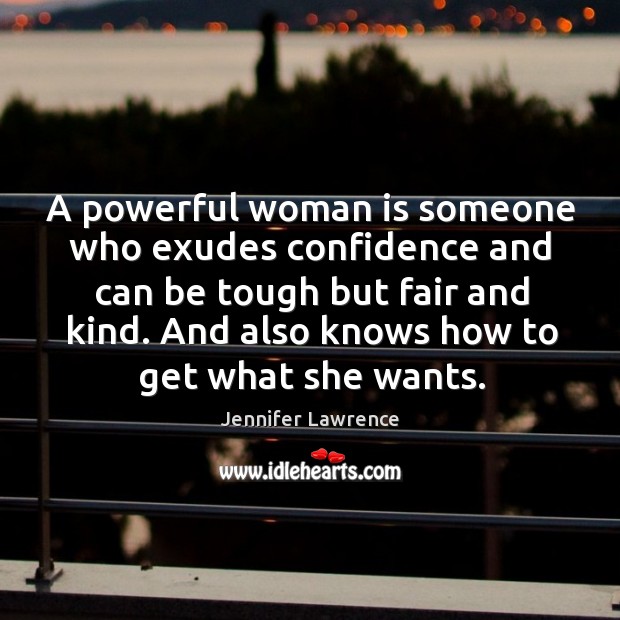 A powerful woman is someone who exudes confidence and can be tough Jennifer Lawrence Picture Quote