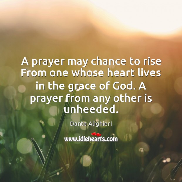 A prayer may chance to rise From one whose heart lives in Image