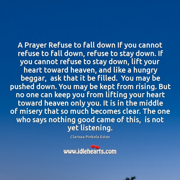 A Prayer Refuse to fall down If you cannot refuse to fall Clarissa Pinkola Estes Picture Quote
