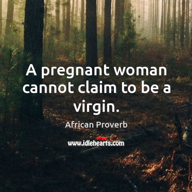 A pregnant woman cannot claim to be a virgin. Image