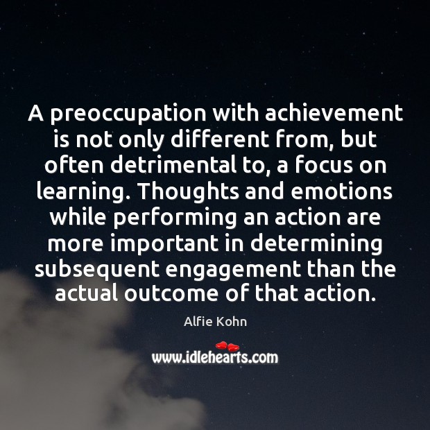 A preoccupation with achievement is not only different from, but often detrimental Engagement Quotes Image