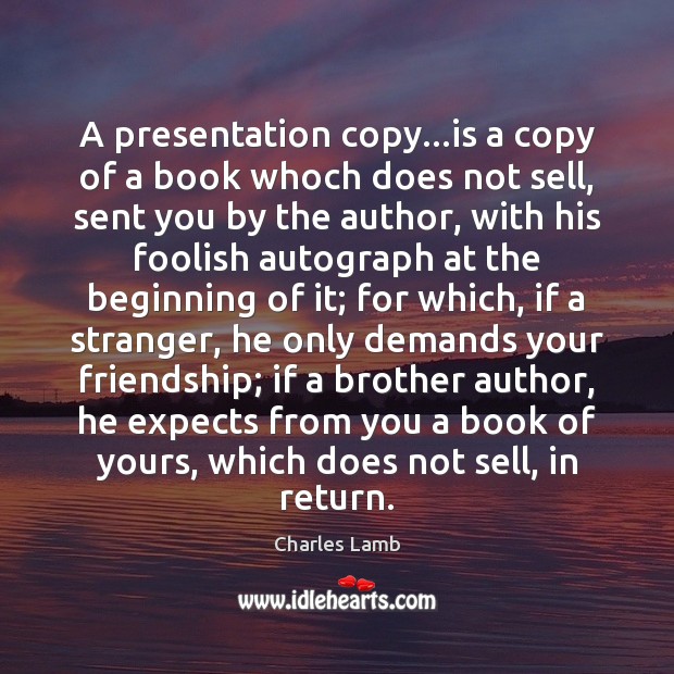 A presentation copy…is a copy of a book whoch does not Charles Lamb Picture Quote