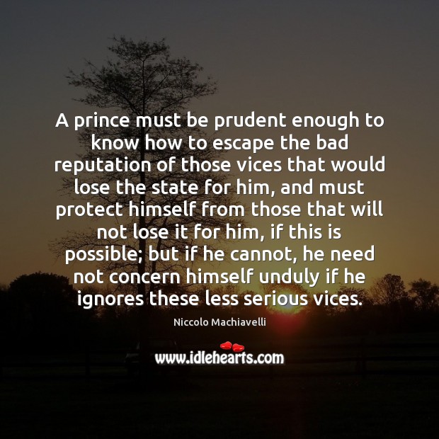 A prince must be prudent enough to know how to escape the Niccolo Machiavelli Picture Quote
