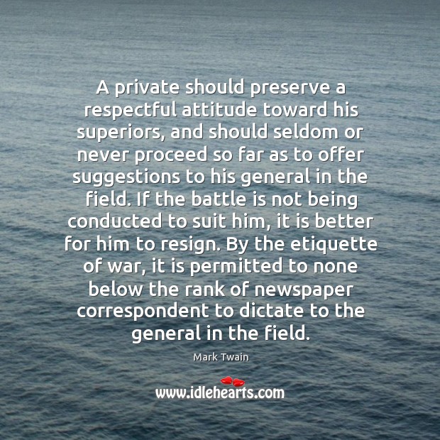 A private should preserve a respectful attitude toward his superiors, and should Image