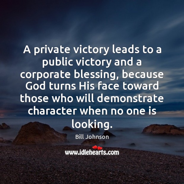 A private victory leads to a public victory and a corporate blessing, Bill Johnson Picture Quote