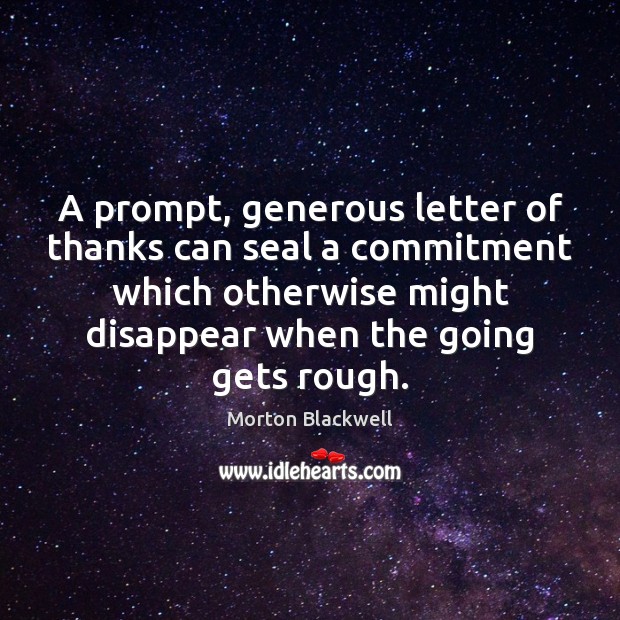 A prompt, generous letter of thanks can seal a commitment which otherwise Image