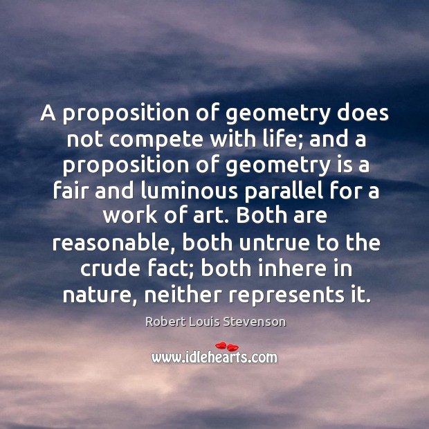 A proposition of geometry does not compete with life; and a proposition Image