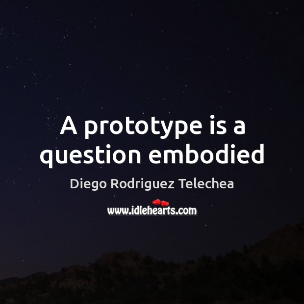 A prototype is a question embodied Image