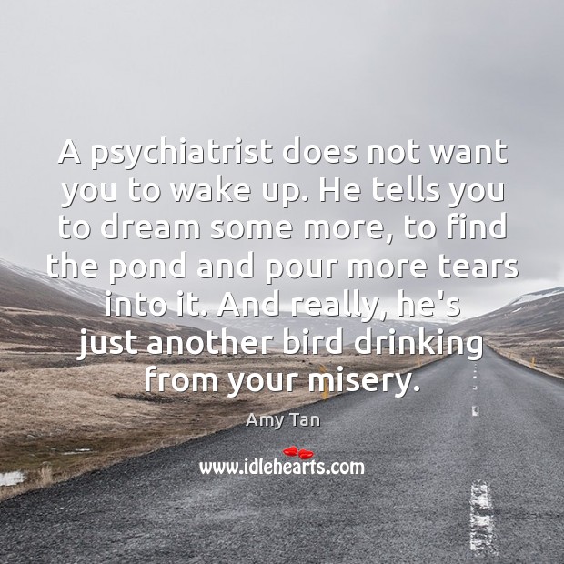 A psychiatrist does not want you to wake up. He tells you Dream Quotes Image