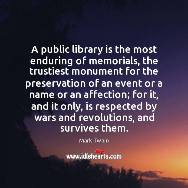 A public library is the most enduring of memorials, the trustiest monument Image
