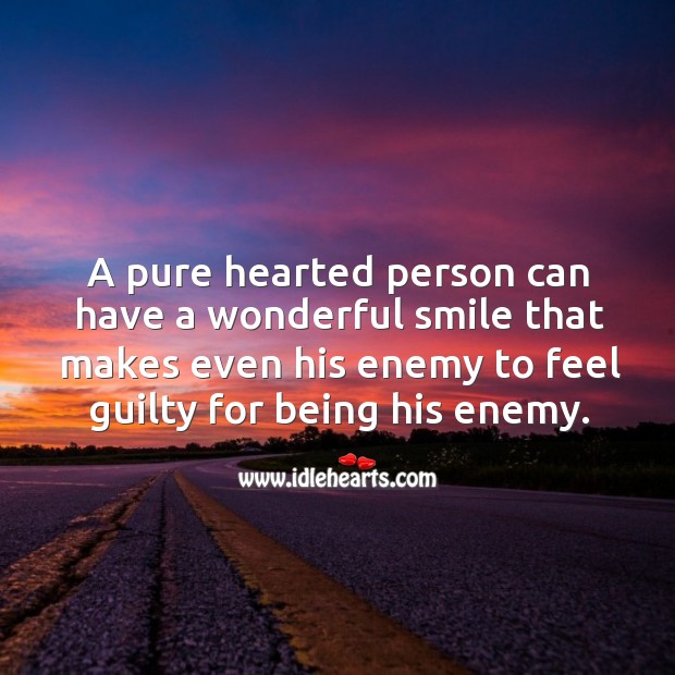 A pure hearted person has a wonderful smile. Guilty Quotes Image