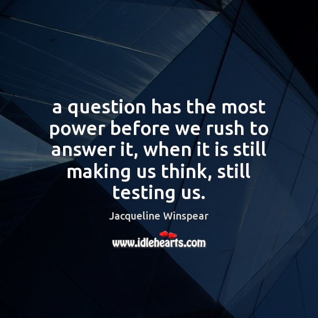 A question has the most power before we rush to answer it, Image