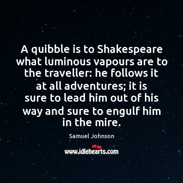 A quibble is to Shakespeare what luminous vapours are to the traveller: Image