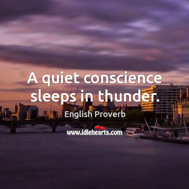 A quiet conscience sleeps in thunder. English Proverbs Image