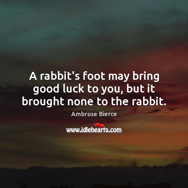 A rabbit’s foot may bring good luck to you, but it brought none to the rabbit. Image