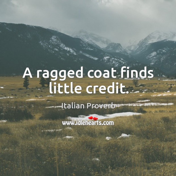 A ragged coat finds little credit. Image