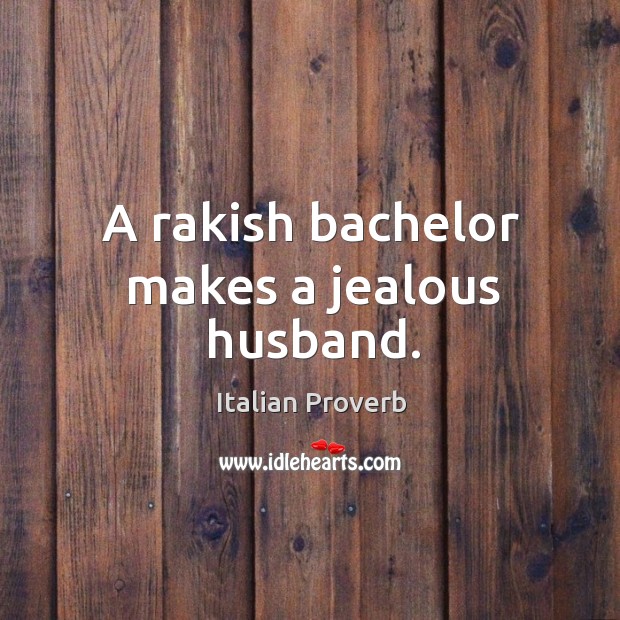 A rakish bachelor makes a jealous husband. 
