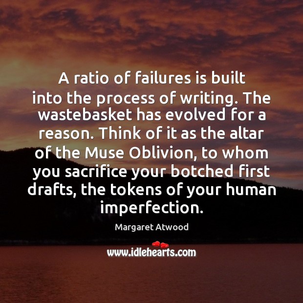 A ratio of failures is built into the process of writing. The Imperfection Quotes Image