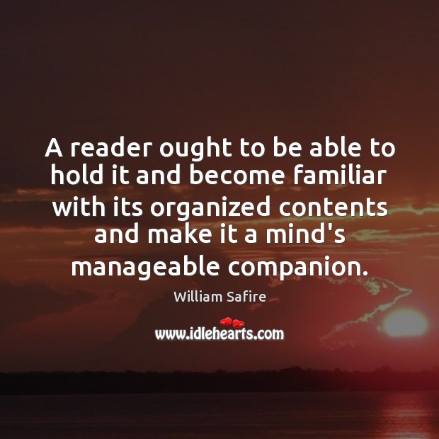 A reader ought to be able to hold it and become familiar William Safire Picture Quote