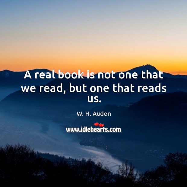A real book is not one that we read, but one that reads us. Image