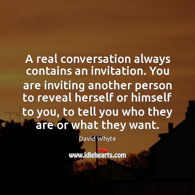A real conversation always contains an invitation. You are inviting another person Image