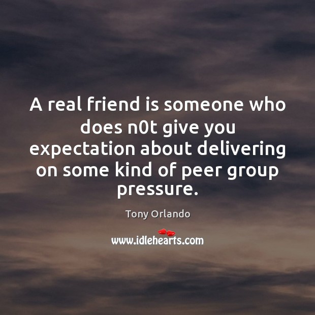 A real friend is someone who does n0t give you expectation Real Friends Quotes Image