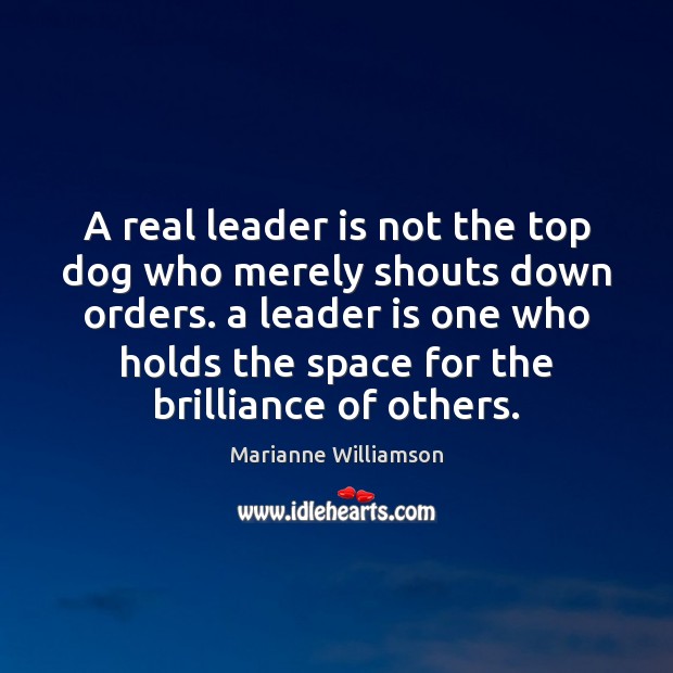 A real leader is not the top dog who merely shouts down Image