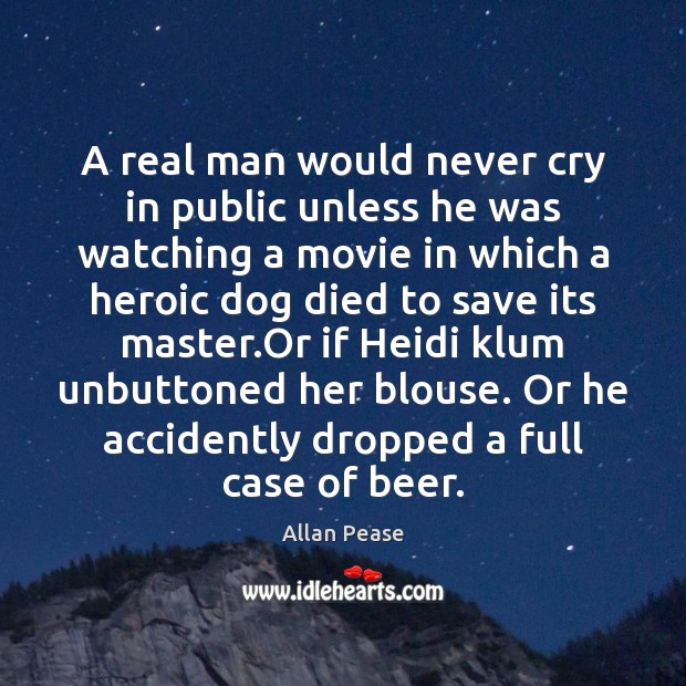 A real man would never cry in public unless he was watching Image