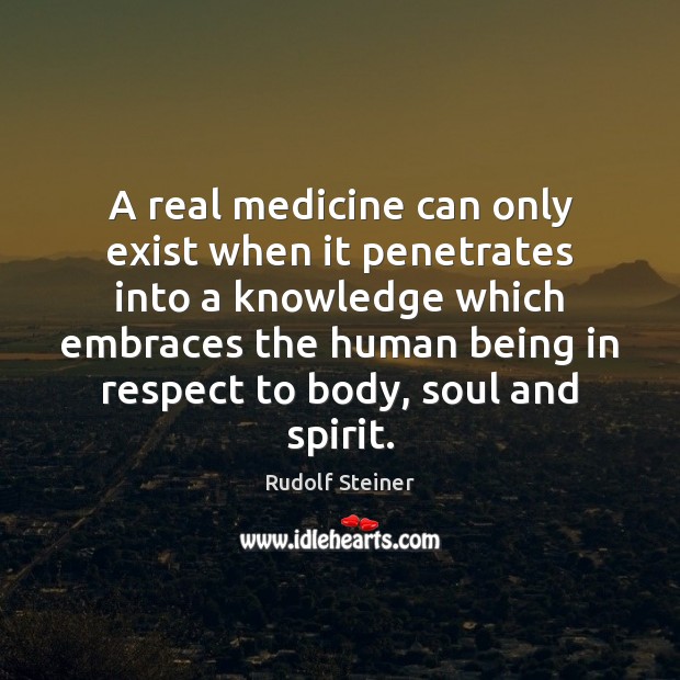 A real medicine can only exist when it penetrates into a knowledge Image