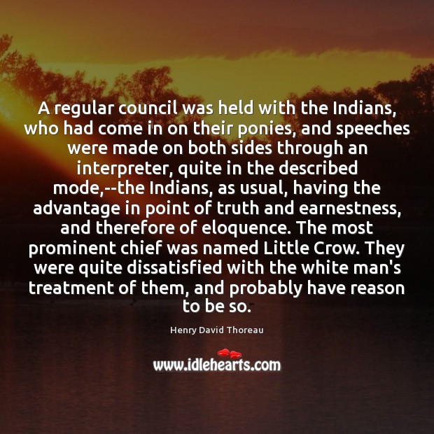 A regular council was held with the Indians, who had come in Henry David Thoreau Picture Quote