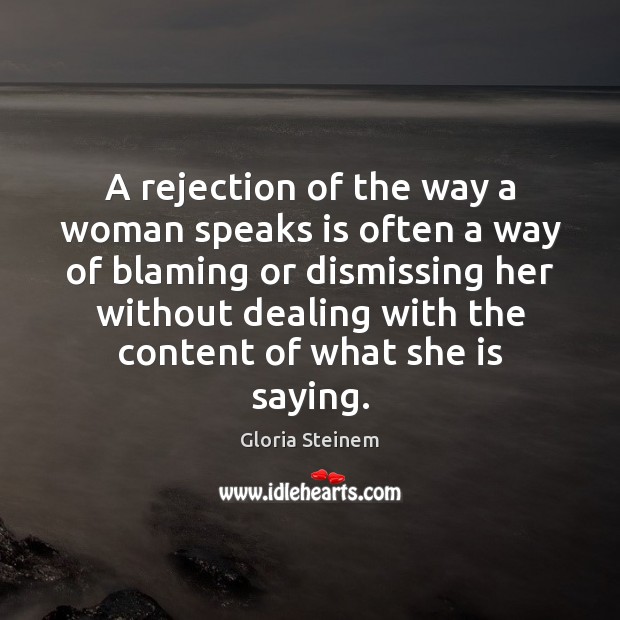 A rejection of the way a woman speaks is often a way Gloria Steinem Picture Quote